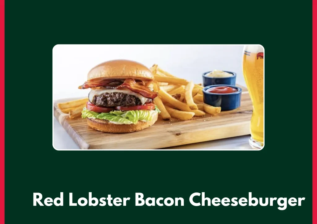 Red Lobster Bacon Cheeseburger