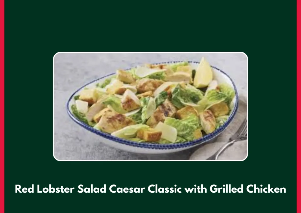 Red Lobster Salad Caesar Classic with Grilled Chicken